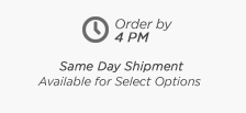 Order by 4 PM For Same Day Shipment