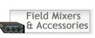 Field Mixers & Accessories