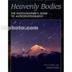 Amherst Media Book: Heavenly Bodies: The Photographer's Guide to Astrophotography