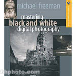 Sterling Publishing Book: Mastering Black and White Digital Photography