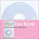 O'Reilly Digital Media Book: iPod Fan Book: Go Everywhere with iPod