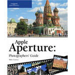 Cengage Course Tech. Apple Aperture 1.5: Photographers' Guide by Mike Cuenca