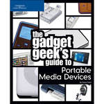 Cengage Course Tech. Livro: The Gadget Geek's Guide to Portable Media Devices (Vers�o em Ingl�s)