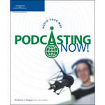 Cengage Course Tech. Book: Podcasting Now! Audio Your Way