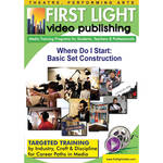 First Light Video DVD: Where Do I Start: Basic Set Construction