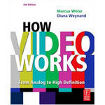 Focal Press Book: How Video Works by Marcus Weise and Diana Weynand