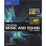 Cengage Course Tech. Book: Creating Music and Sound for Games by G.W.Childs