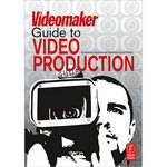 Focal Press Book: The Videomaker's Guide to Video Production, 4th Edition by Videomaker