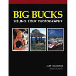 Amherst Media Book: Big Bucks Selling Your Photography, 4th Edition by Cliff Hollenbeck