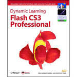 O'Reilly Digital Media Dynamic Learning: Flash CS3 Professional by Fred Gerantabee