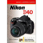 Sterling Publishing Book: Magic Lantern Guides: Nikon D40 by Simon Stafford