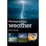 Sterling Publishing Book: Photographing Weather by Storm Dunlop