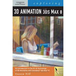 Cengage Course Tech. Exploring 3D Animation with SD Studio Max 8
