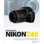 Cengage Course Tech. Book: David Busch's Nikon D60 Guide to Digital SLR Photography by David D. Busch