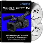 Vortex Media Training DVD: Sony HVR-Z7U and S270 DVD Workshop by Doug Jensen