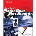 Cengage Course Tech. Book: David Busch's Photo Gear Pro Secrets by David Busch