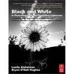 Focal Press Book: Black and White in Photoshop CS4 and Lightroom, 2nd Edition by Leslie Alsheimer and Bryan O'Neil 