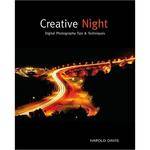 Wiley Publications Book:  Creative Night:  Digital Photography Tips & Techniques by Harold Davis