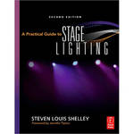 Focal Press Book: A Practical Guide to Stage Lighting by Steven Louis Shelley 
