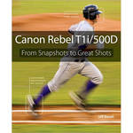 Pearson Education Book: Canon Rebel T1i/500D: From Snapshots to Great Shots by Jeff Revell