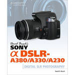 Cengage Course Tech. Book: David Busch's Sony Alpha DSLR-A380/A330/A230 Guide to Digital SLR Photography by David D. Busch