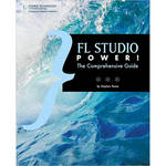 Cengage Course Tech. Book: FL Studio Power!: The Comprehensive Guide by Stephen Pease