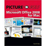 Cengage Course Tech. Book: Picture Yourself Learning Microsoft Office 2008 for Mac by David W. Boles