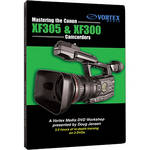 Vortex Media DVD-Video: Mastering the Canon XF305 & XF300 Camcorders
