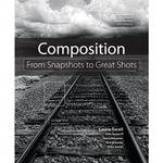 Pearson Education Book: Composition: From Snapshots to Great Shots by Laurie Excell, John Batdorff, David Brommer, Rick Rickman and Steve Simon
