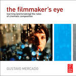 Focal Press Book: The Filmmaker's Eye by Gustavo Mercado