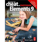 Focal Press Book/CD: How to Cheat in Photoshop Elements 9 by David Asch, Steve Caplin