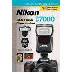Sterling Publishing Book: Magic Lantern Guides: Nikon D7000 CLS Flash Companion by Simon Stafford