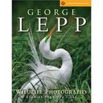 Sterling Publishing Book: Wildlife Photography by George Lepp and Kathryn Vincent Lepp