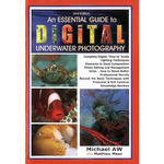 MICHAEL Aw An Essential Guide to Digital Underwater Photography 2nd Ed.
