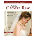 Amherst Media Book: Unleashing the Raw Power of Adobe Camera Raw: Master Techniques for Professional Digital Photographs