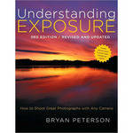 Amphoto Book: Understanding Exposure, 3rd Edition: How to Shoot Great Photographs with Any Camera
