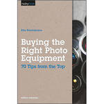 O'Reilly Digital Media Book: Buying the Right Photo Equipment: 70 Tips from the Top