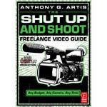 Focal Press Book: The Shut Up and Shoot Freelance Video Guide: A Down & Dirty DV Production (1st Edition)