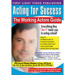 First Light Video DVD: Acting For Success: The Working Actors Guide