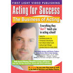 First Light Video DVD: Acting For Success: The Business of Acting
