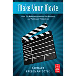 Focal Book: Make Your Movie: What You Need to Know About the Business and Politics of Filmmaking