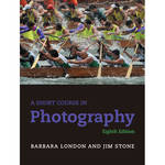 Pearson Education A SHORT COURSE IN PHOTOGRAPHY 8TH ED
