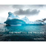 Pearson Education Book: The Print and the Process: Taking Compelling Photographs from Vision to Expression