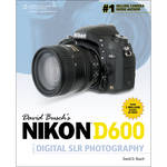 Cengage Course Tech. Book: David Busch's Nikon D600 Guide to Digital SLR Photography, 1st Edition