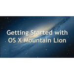 Class on Demand Video Download: Getting Started with OS X Mountain Lion
