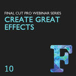 Class on Demand Video Download: Create Great Effects Inside Final Cut Pro