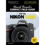 Cengage Course Tech. Book: David Busch's Compact Field Guide for the Nikon D600, 1st Edition
