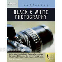 Cengage Course Tech. Book: Exploring Basic Black and White Photography
