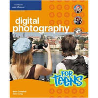 Digital Photography for Teens (For Teens (Course Technology)) Marc Campbell and Dave Long