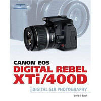 Cengage Course Tech. Book: Canon EOS Digital Rebel XTi/400D Guide to Digital SLR Photography by David D. Busch